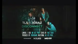 TLS ft. KIRAZ - DISCONNECT (Official Video 2020)