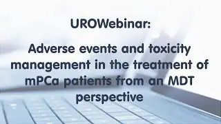 UROwebinar: Adverse events and toxicity management of mPCa patients from an MDT perspective
