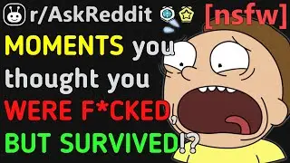 MOMENTS When You Thought You WERE DEAD!!? [NSFW] (Reddit | AskReddit | Top Posts & Comments)