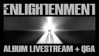 THE ENLIGHTENMENT ALBUM LIVESTREAM + Q&A with PHUTURE NOIZE & B-FRONT