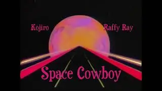 Space Cowboy - Kojiro & Raffy Ray (Lyric Video)