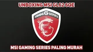 Unboxing Notebook MSI GL62 6QE