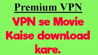 Movie VPN se kaise download kare