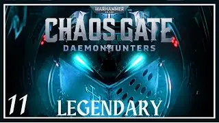 New Patch and Tougher Enemies // S1E011 // Chaos Gate:  Daemonhunters // Legendary