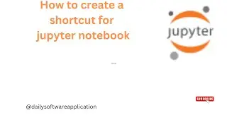 How to Create a shortcut for Jupyter Notebook