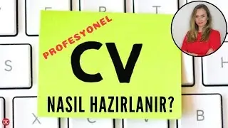 ÖZGEÇMİŞ - CV NASIL HAZIRLANIR ? (PROFESYONEL CV HAZIRLAMA)