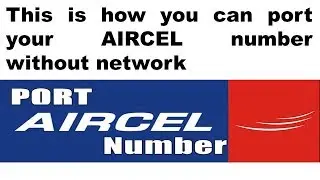 How to Port Aircel Number Without Network!!!