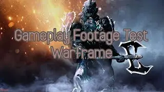 Gameplay Footage Test - Warframe