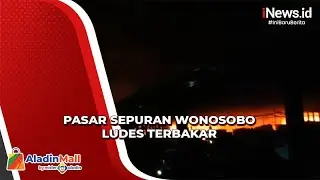 Korsleting Listrik, Puluhan Kios Pedagang di Pasar Sepuran Wonosobo Ludes Terbakar