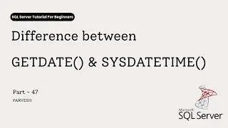 47 Every DateTime Functions Explained in SQL Server