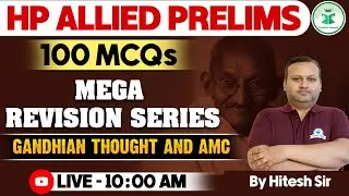 HP Allied Prelims 2024 - Gandhian Thought and AMC - 100 MCQs Mega Revision Series | HP Allied Exam