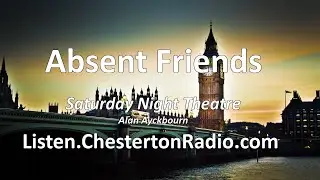 Absent Friends | Chesterton Radio Theatre Live