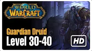 Guardian Druid - Level 30-40 World of Warcraft Leveling Journey [No Commentary]