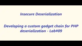 Developing a custom gadget chain for PHP deserialization - Lab#09