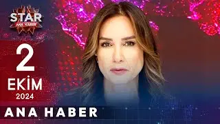 Star Ana Haber | 2 Ekim 2024 Çarşamba