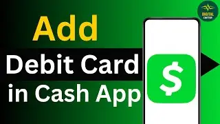 How to Add Debit Card to Cash App ?