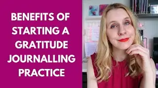 Why start a gratitude practice? The benefits of gratitude journalling (Pt.1)