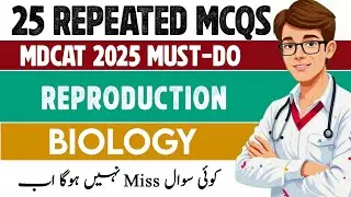 MDCAT Biology 2025 | Reproduction Human & Plant | 25 Important & Repeated MCQs