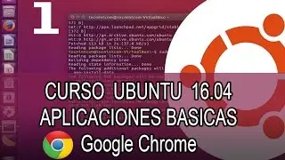 Como instalar Google Chrome en UBuntu 16.04 - Curso Basico 01
