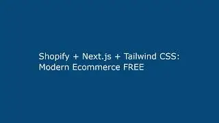 Shopify + Next.js + Tailwind CSS: Modern Ecommerce FREE