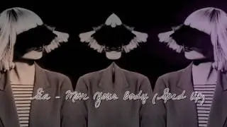 SIa - Move Your Body (Sped Up)