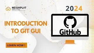 Introduction to Git GUI and Tools in Github | Git [2024] | Basics of Data Engineer Course | Meghplat