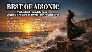 Best Of AISONIC | Türkçe Rock, Anadolu Rock, Duygusal Pop , Arabesk Rock Mix