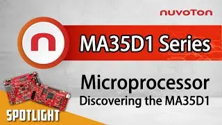 Discover NuMicro MA35D1 Microprocessor