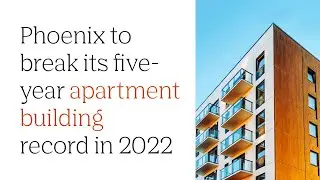 Phoenix to break its five-year apartment building record in 2022