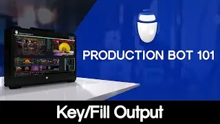 Production Bot 101: Key/Fill Output