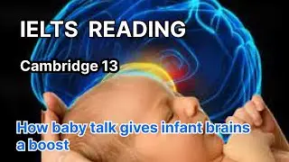 IELTS Reading. Cambridge 13. Reading passage 2. How baby talk gives infant brains a boost.