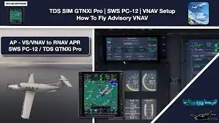 MSFS | TDS GTN Xi Pro | SWS PC-12 | Advisory VNAV Operation