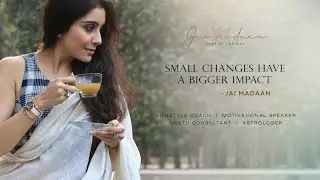Small Changes Have a Bigger Impact - Dr. Jai.Madaan