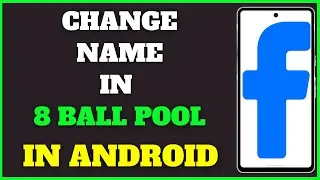 How to Change Your Name in 8 Ball Pool Facebook