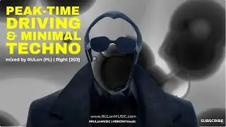 LEKKO Techno (Peek-Time/Driving) mixed by RULon (PL) @ RULonMUSIC 2.03 [203]