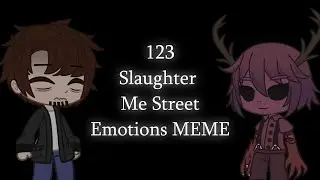 Emotions MEME | 123 Slaughter Me Street | Gacha Club
