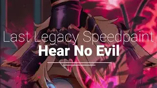 Hear No Evil- Last Legacy Speedpaint