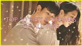 TOP 50 | BEST K-DRAMAS OF ALL TIME  | GREEK FANS VOTED 📺