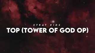 STRAY KIDS (ストレイキッズ) - Top [Tower of God OP (神之塔)] japanese ver.] easy lyrics