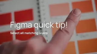 Figma quick tip - Select all matching layers