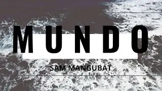 MUNDO - SAM MANGUBAT Cover Song (Lyrics)