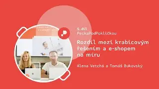 PeckaPodPokličkou 05: Rozdíl mezi krabicovým řešením a e-shopem na míru