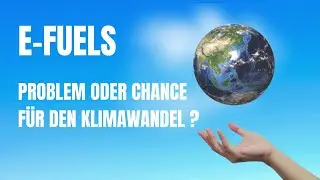 E-Fuels - Problem oder Chance für den Klimawandel