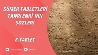 Sümer Tabletleri - Tanrı Enki'nin Sözleri - 8. Tablet
