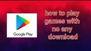 how to play games in play store no any download