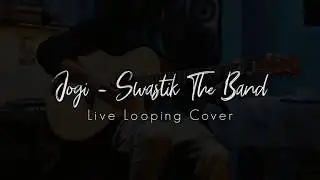 Jogi _ Swastik The Band | Live Looping Cover | Anand Sondhiya