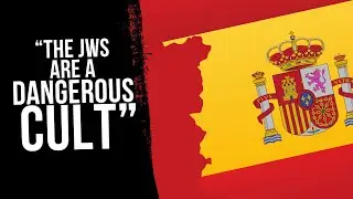 Spain Rules Jehovah's Witnesses are a DESTRUCTIVE CULT!