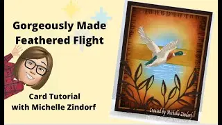 Gorgeously Made Feathered Flight Card Tutorial with Michelle Zindorf