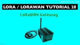 LoRa/LoRaWAN tutorial 28: LoRaWAN Gateway