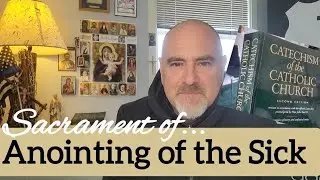 Catechism of the Catholic Church. Anointing of Sick.#18